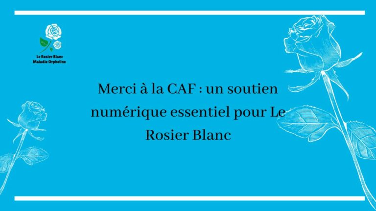 Merci à la CAF : un soutien numérique essentiel pour Le Rosier Blanc