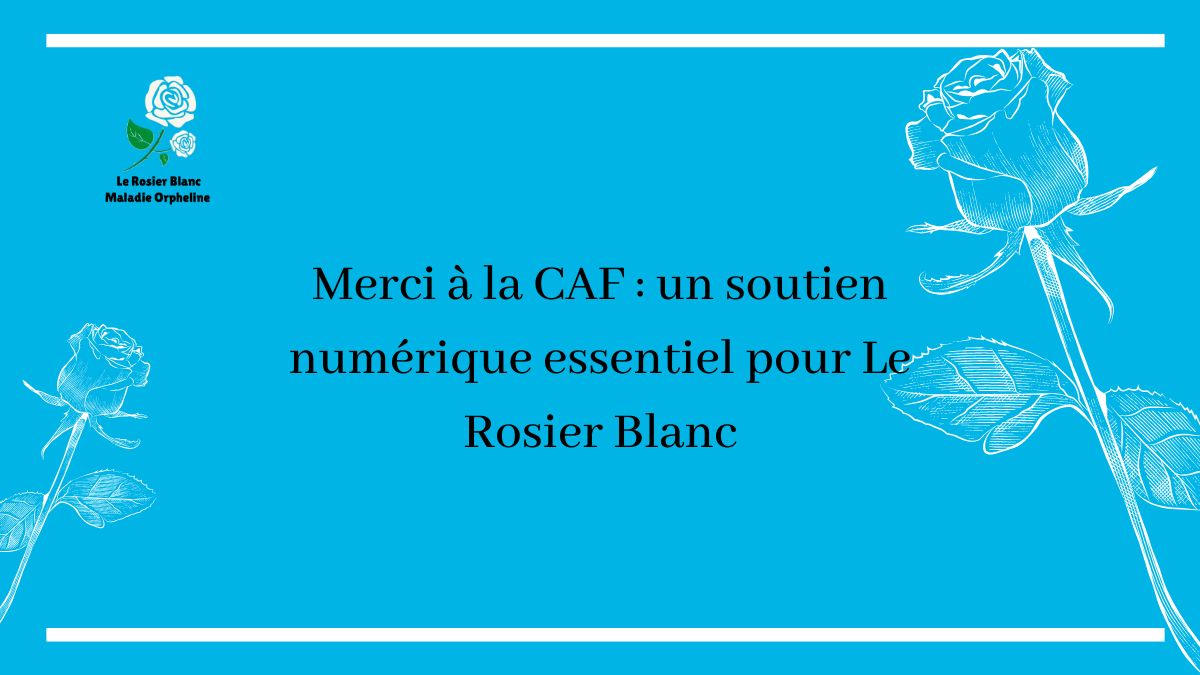 Merci à la CAF : un soutien numérique essentiel pour Le Rosier Blanc