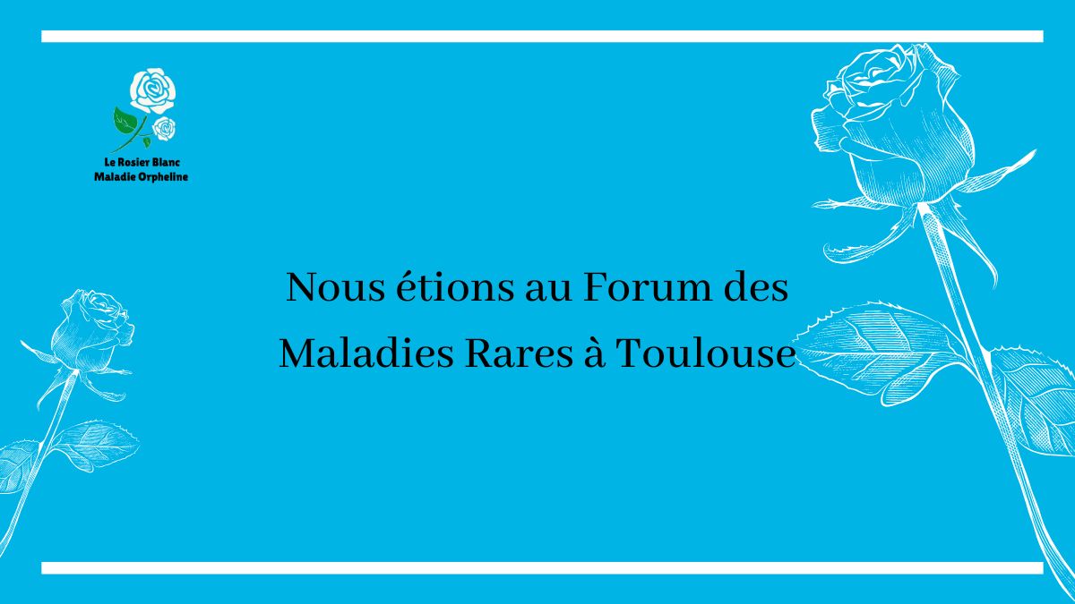 Nous étions au Forum des Maladies Rares à Toulouse