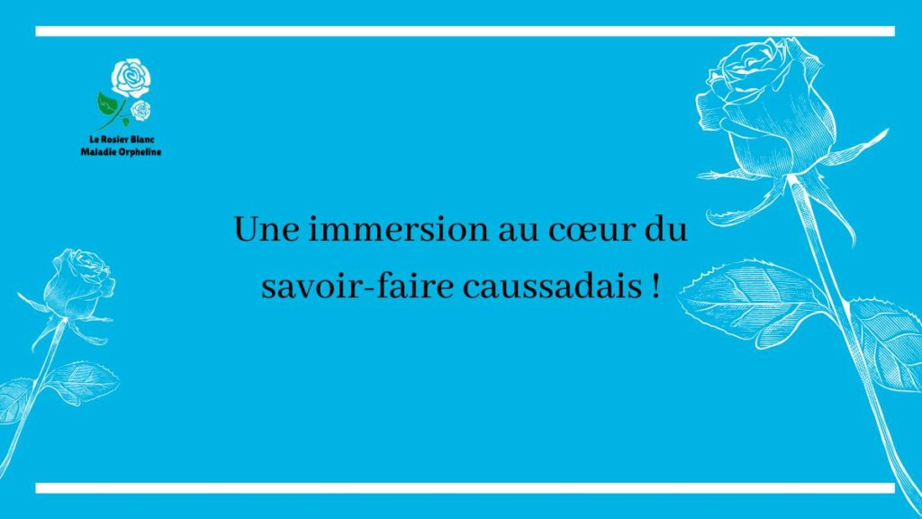 Une immersion au cœur du savoir-faire caussadais !