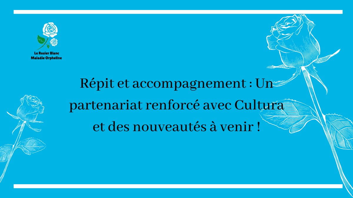 Répit et accompagnement : Un partenariat renforcé avec Cultura et des nouveautés à venir !