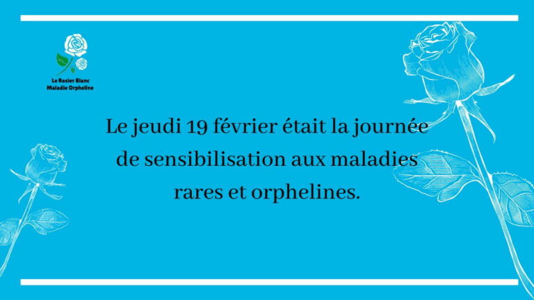 Le jeudi 19 février était la journée de sensibilisation aux maladies rares et orphelines.