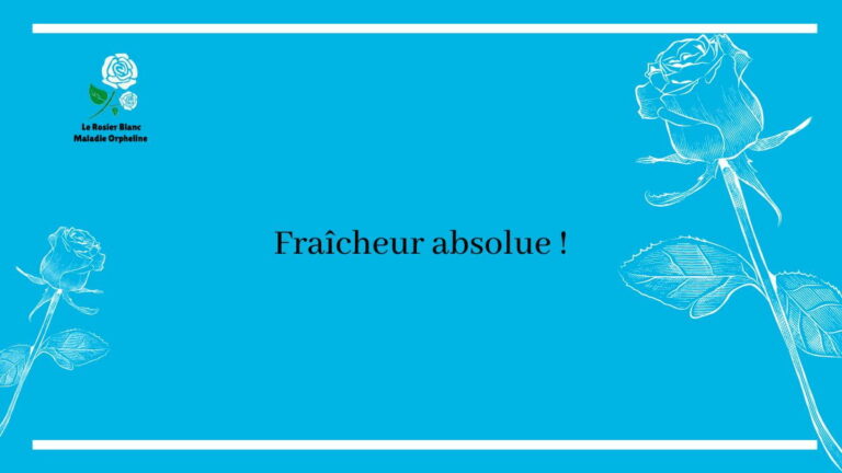 Fraîcheur absolue !