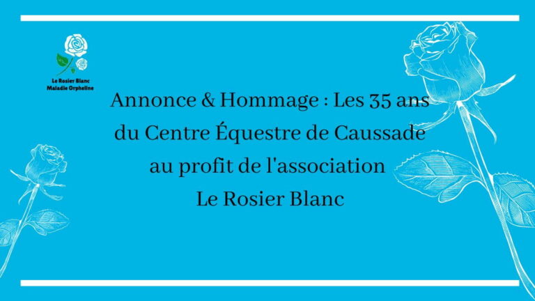 Annonce & Hommage : Les 35 ans du Centre Équestre de Caussade au profit de l'association Le Rosier Blanc